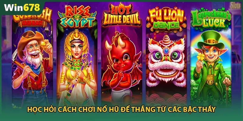 Học hỏi cách chơi nổ hũ để thắng từ các bậc thầy