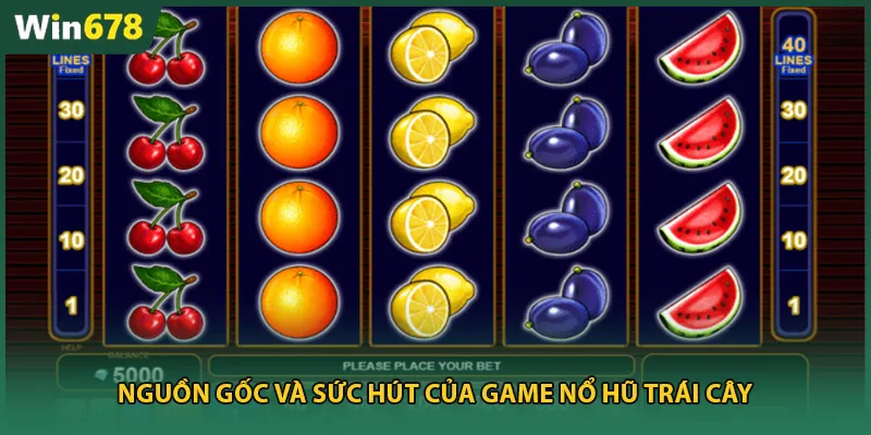 Nguồn gốc và sức hút của game nổ hũ trái cây