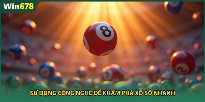 Sử dụng công nghệ để khám phá xổ số nhanh